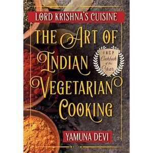 Lord Krishna's Cuisine: The Art of Indian Vegetarian Cooking -- Yamuna Devi